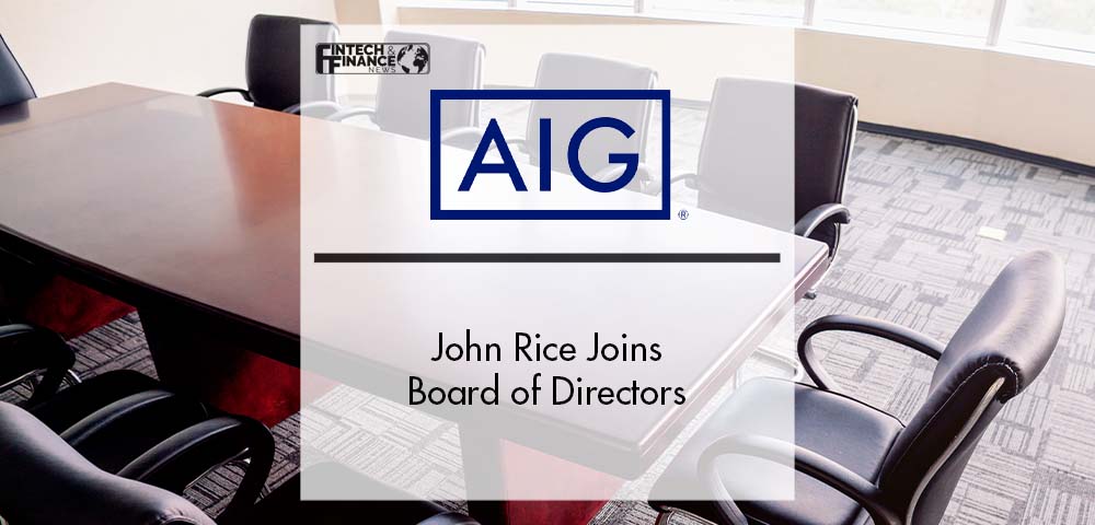 John Rice Joins AIG’s Board of Directors | Fintech Finance