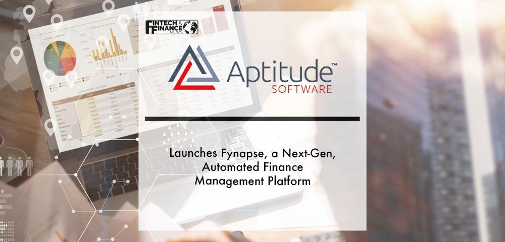 Aptitude Software launches Fynapse, a next-generation, automated finance management platform | FIntech Finance