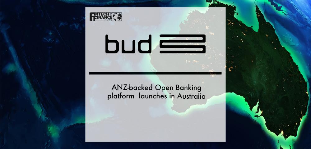 ANZ-backed Open Banking platform Bud, launches in Australia | Fintech Finance