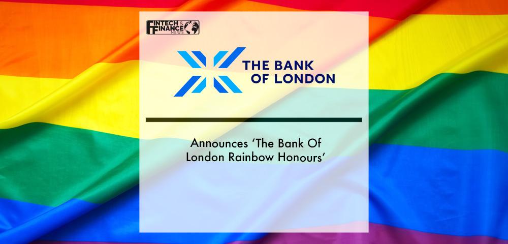 The Bank of London Announces ‘The Bank Of London Rainbow Honours’ | Fintech Finance