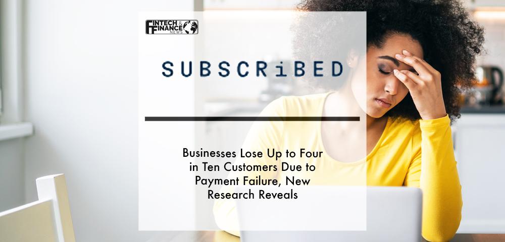 Businesses lose up to four in ten customers due to payment failure, new research reveals | Fintech Finance