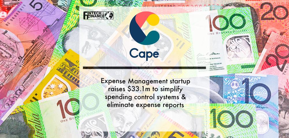 Expense Management startup Cape raises $33.1m to simplify spending control systems & eliminate expense reports | Fintech Finance