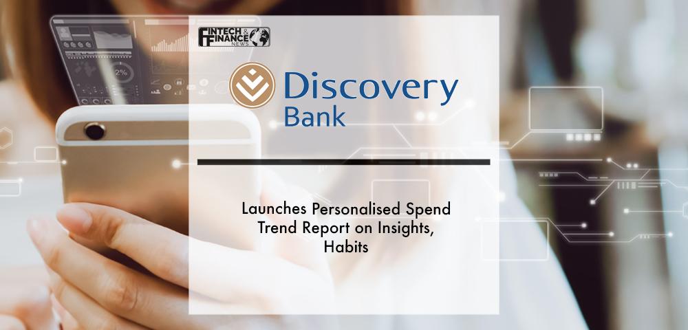 Discovery Bank launches personalised Spend Trend Report on insights, habits | Fintech Finance