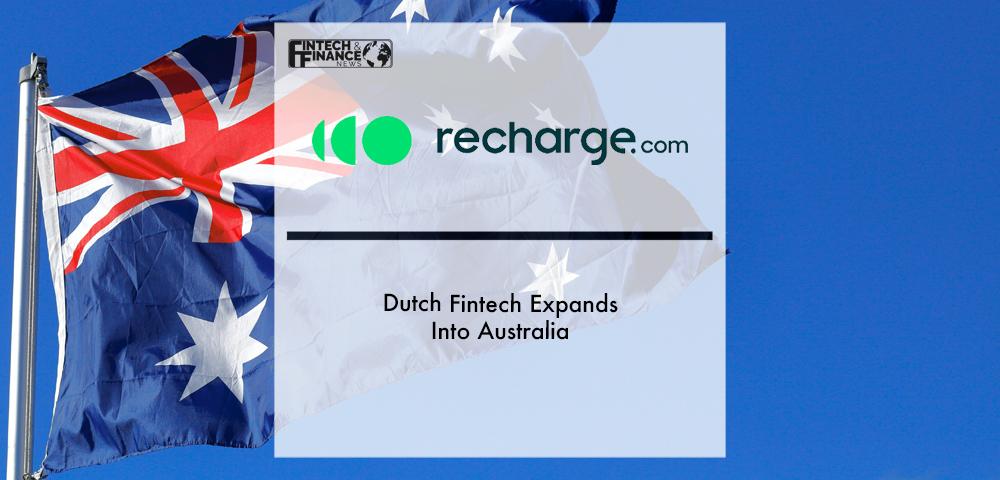 Dutch fintech Recharge.com expands into Australia | Fintech Finance