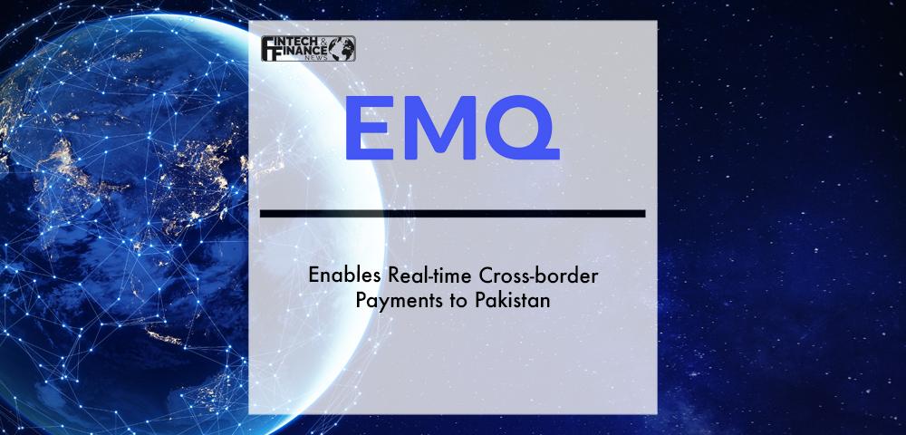 EMQ Enables Real-time Cross-border Payments to Pakistan | Fintech Finance