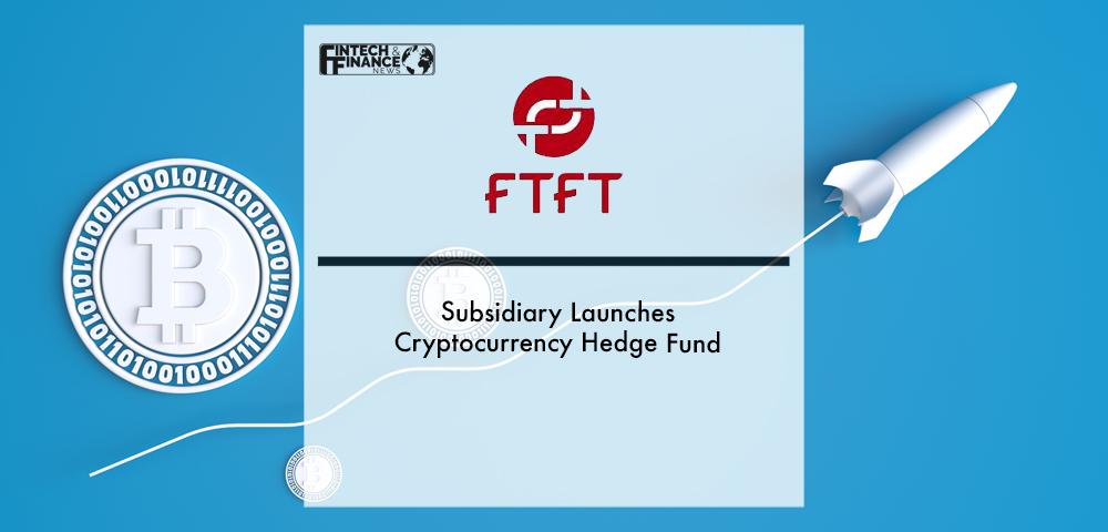 Future FinTech Subsidiary Launches Cryptocurrency Hedge Fund