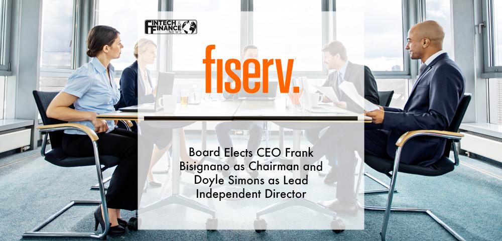 Fiserv Board Elects CEO Frank Bisignano as Chairman and Doyle Simons as Lead Independent Director | Fintech Finance
