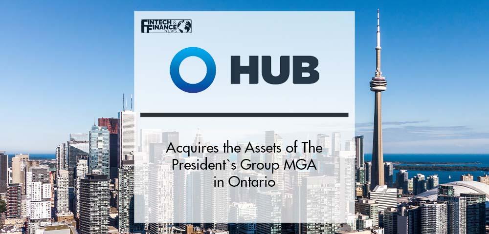 HUB Financial Inc. acquires the Assets of the President`s Group MGA in Ontario | Fintech Finance