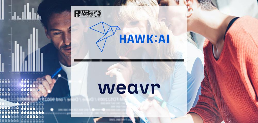 Hawk AI Partners With Weavr To Deliver Contextual Risk Management for Embedded Finance | Fintech Finance