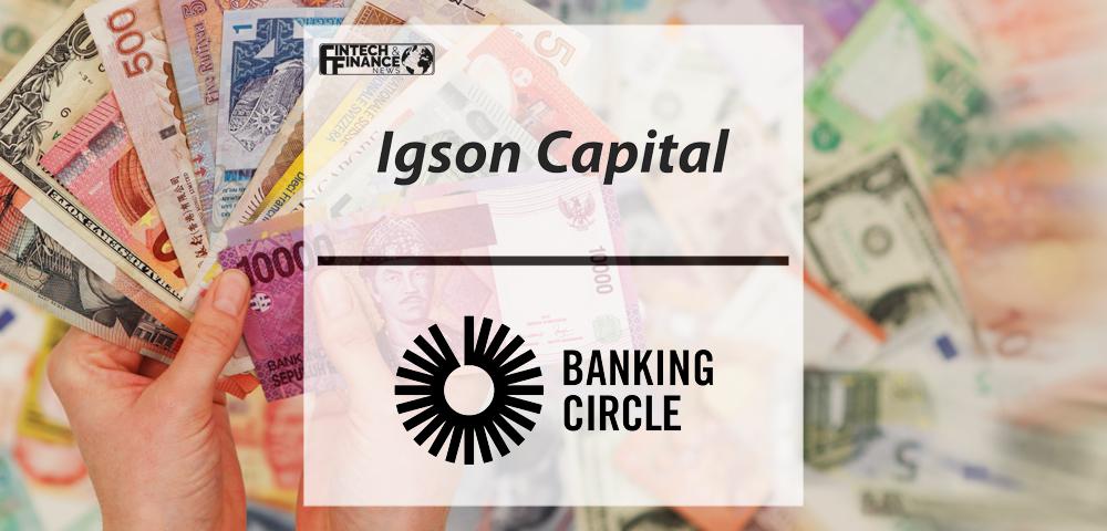 IGSON CAPITAL AG EXTENDS INFRASTRUCTURE FOR COMPANIES WITH BANKING CIRCLE | Fintech Finance