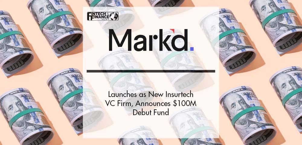 Markd Launches as New Insurtech VC Firm, Announces $100M Debut Fund | Fintech Finance