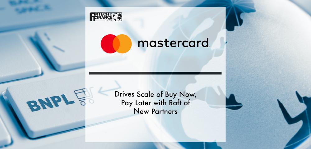 Mastercard Drives Scale of Buy Now, Pay Later with Raft of New Partners | Fintech Finance