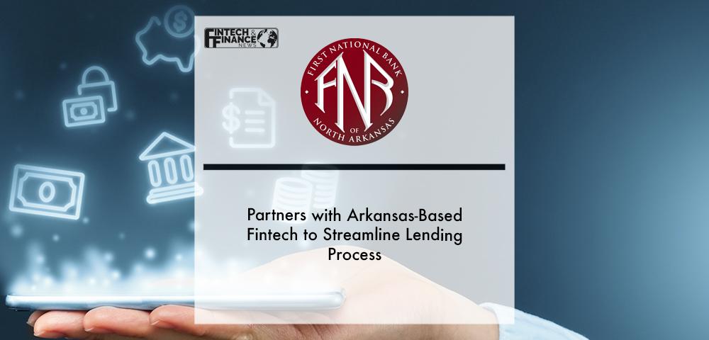 North Arkansas Bank Partners with Arkansas-Based Fintech to Streamline Lending Process | Fintech Finance