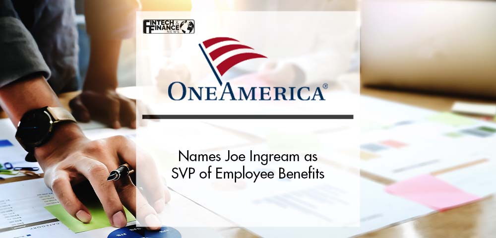 OneAmerica® Names Joe Ingream as SVP of Employee Benefits | Fintech Finance
