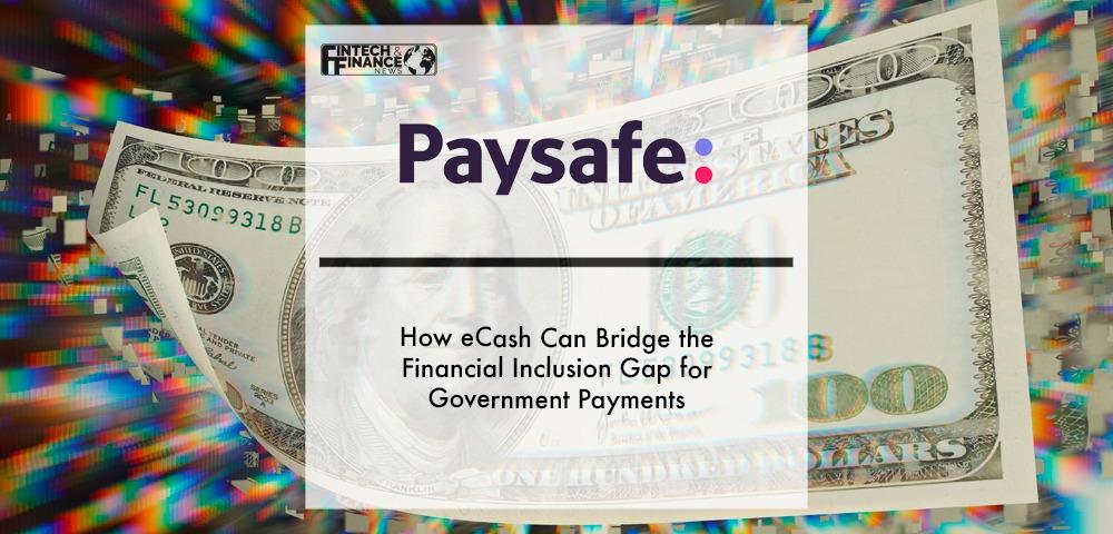 How eCash Can Bridge the Financial Inclusion Gap for Gov Payments | Fintech Finance