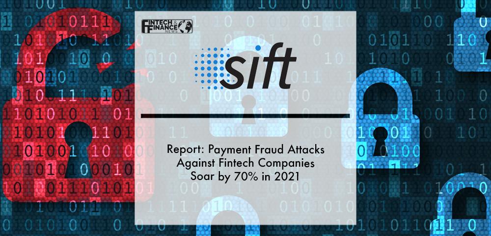 Report- Payment Fraud Attacks Against Fintech Companies Soar by 70% in 2021 | FIntech Finance