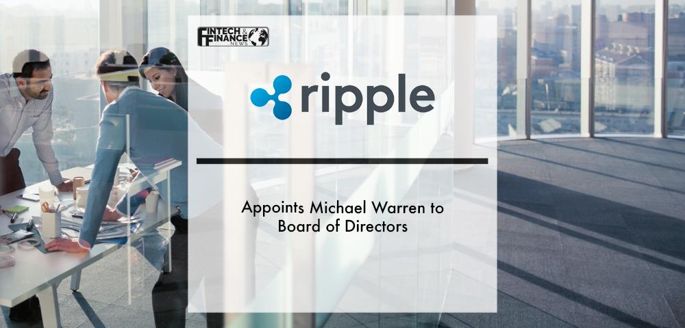 Ripple Appoints Michael Warren to Board of Directors | Fintech Finance