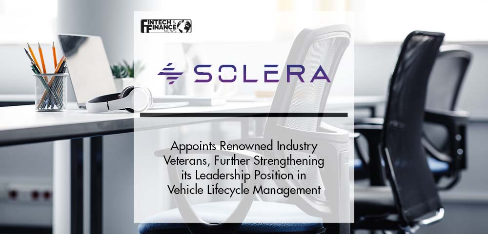 Solera Appoints Renowned Industry Veterans, Further Strengthening its Leadership Position in Vehicle Lifecycle Management | Fintech Finance