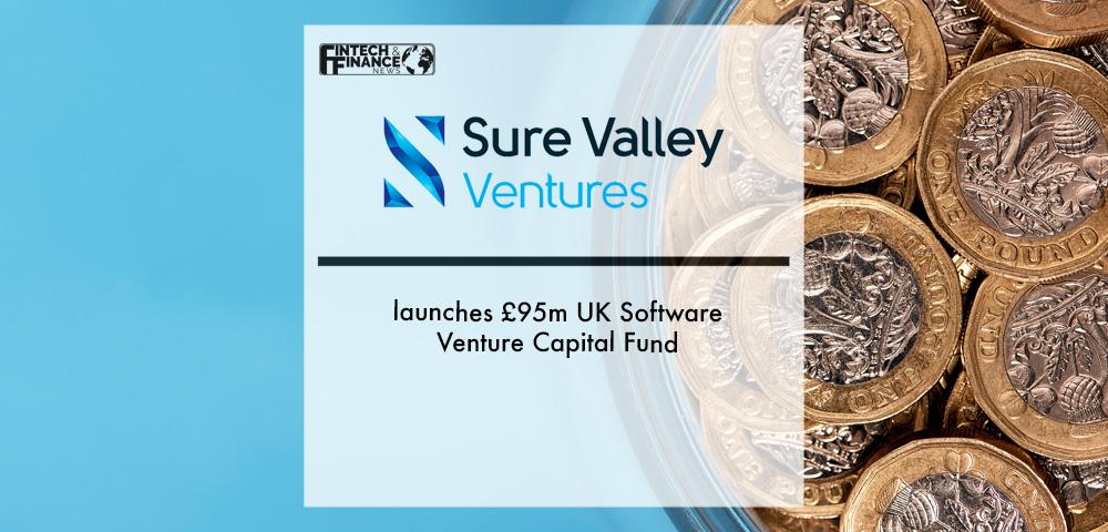 Sure Valley Ventures launches £95m UK Software Venture Capital Fund | Fintech Finance