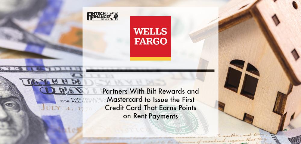 Wells Fargo Partners with Bilt Rewards and Mastercard to Issue the First Credit Card that Earns Points on Rent payments | Fintech Finance