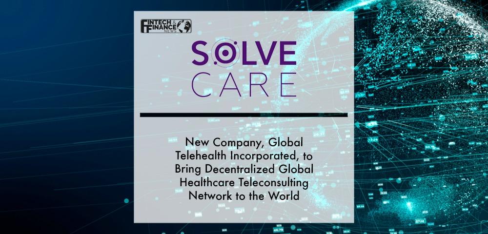 Solve.Care to Bring Decentralised Global Healthcare Teleconsulting Network to the World | Fintech Finance