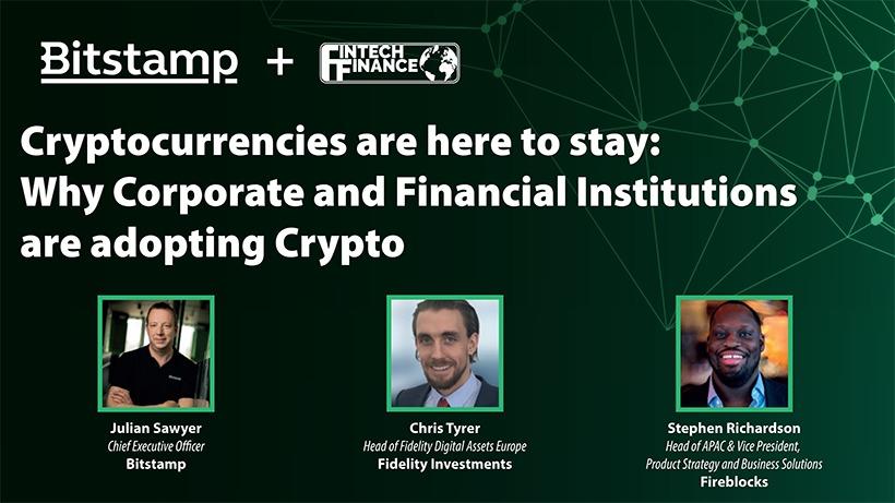 Cryptocurrencies are here to stay: Why Corporate and Financial Institutions are adopting Crypto | Fintech Finance