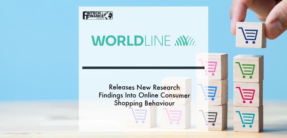 Worldline releases new research findings into online consumer shopping behaviour | Fintech Finance