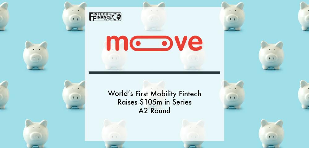 World’s First Mobility Fintech Moove Raises $105m in Series A2 Round to Scale Its Revenue-based Financing Model Globally | Fintech Finance