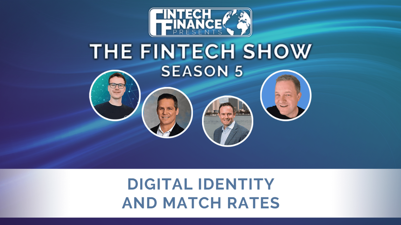 Fintech Finance Presents: The Fintech Show 5.06 - Digital Identity and Match Rates | Fintech Finance