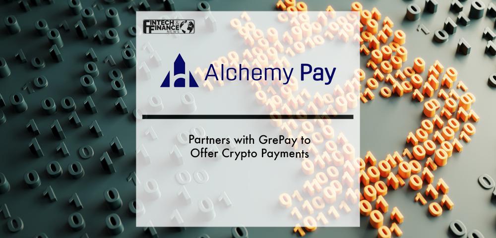 Alchemy Pay Partners with GrePay to Offer Crypto Payments | Fintech Finance