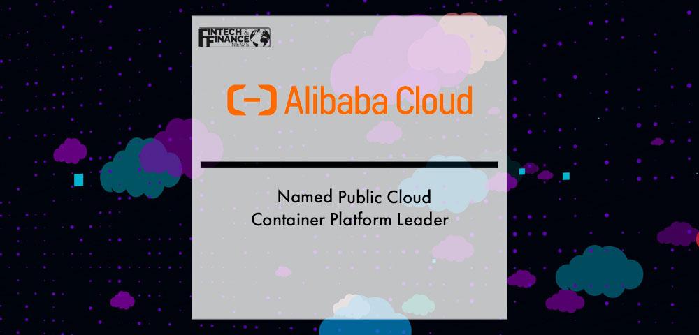 Alibaba Cloud Named Public Cloud Container Platform Leader | Fintech Finance