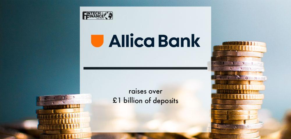 Allica Bank raises over £1 billion of deposits | Fintech Finance