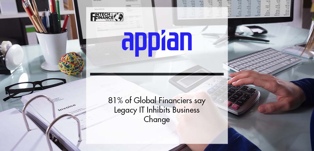 81% of Global Financiers say Legacy IT Inhibits Business Change | Fintech Finance