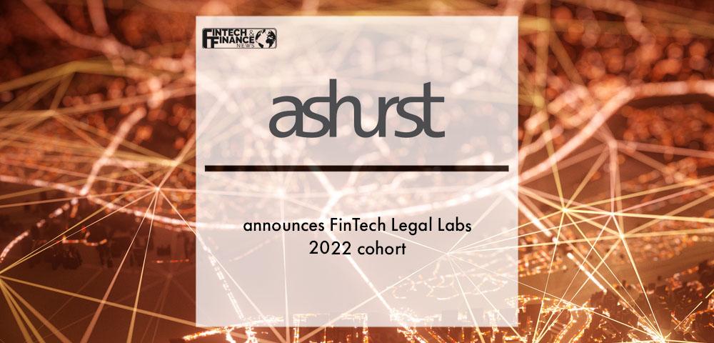 Ashurst announces FinTech Legal Labs 2022 cohort | Fintech Finance