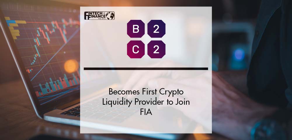 B2C2 Becomes First Crypto Liquidity Provider to Join FIA | Fintech Finance