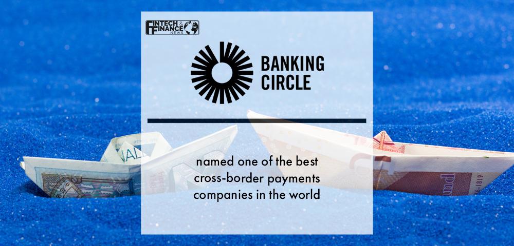 Banking Circle named one of the best cross-border payments companies in the world | Fintech Finance
