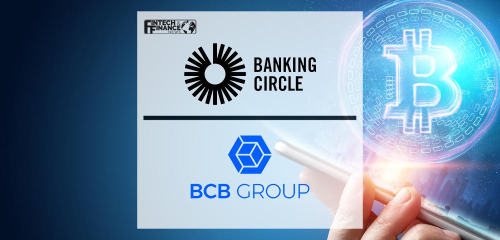 BCB Group selects Banking Circle to improve payments experience for crypto clients | Fintech Finance