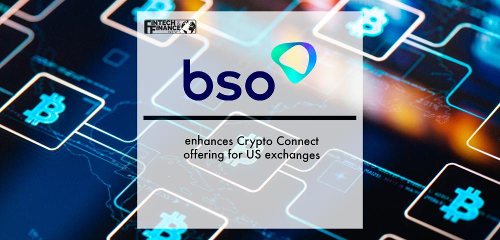 BSO enhances Crypto Connect offering for US exchanges | Fintech Finance