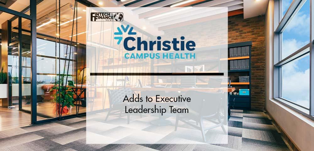Fast-Growing Christie Campus Health adds to Executive Leadership Team | Fintech Finance
