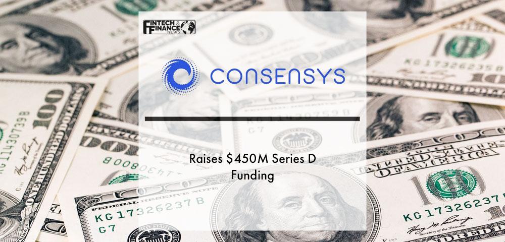 ConsenSys Raises $450M Series D Funding as Leading Self-Custodial Wallet MetaMask Reaches Over 30 Million MAUs | Fintech Finance