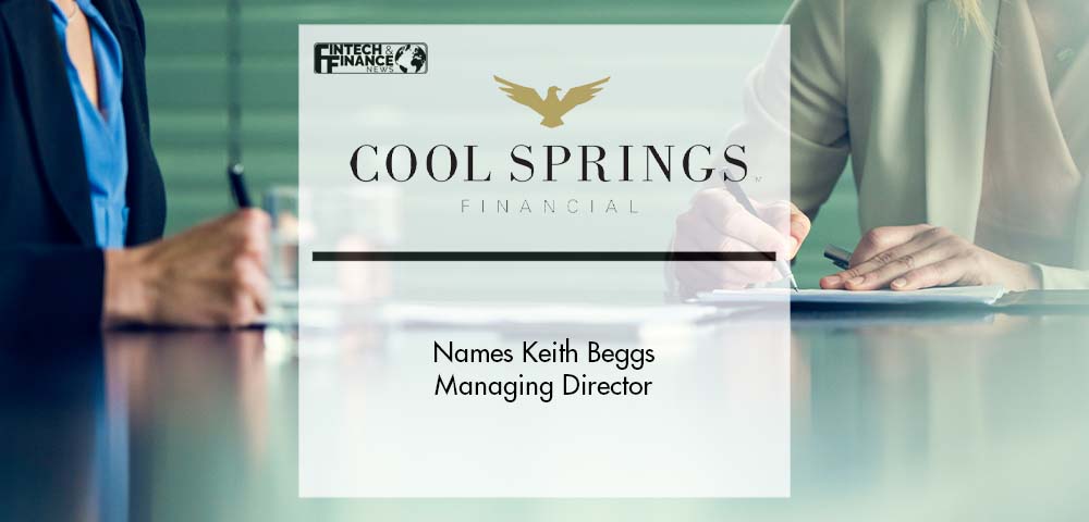 Cool Springs Financial Names Keith Beggs Managing Director | Fintech Finance