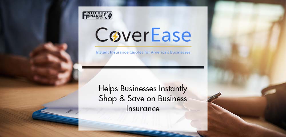CoverEase Helps Businesses Instantly Shop and Save on Business Insurance | Fintech Finance