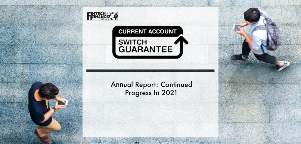 The Current Account Switch Service Annual Report: Continued Progress In 2021 | Fintech Finance