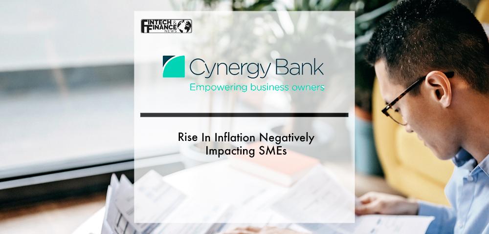 Cynergy Bank: Rise In Inflation Negatively Impacting SMEs
