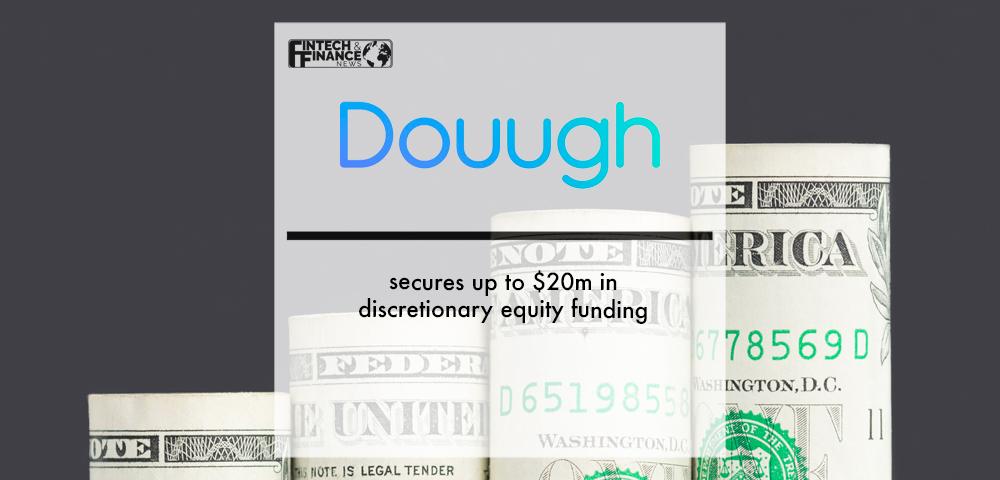 Douugh secures up to $20m in discretionary equity funding | Fintech Finance