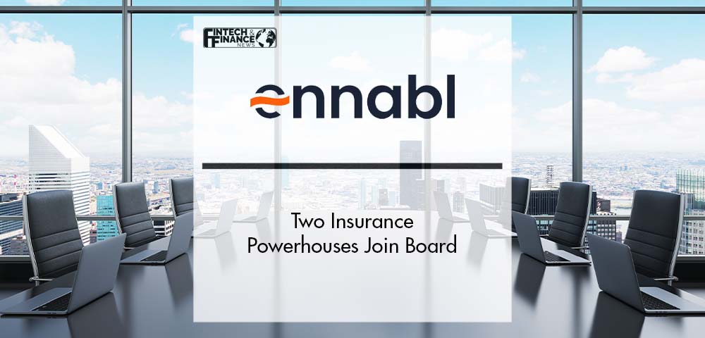 Two Insurance Powerhouses Join ennabl's Board | Fintech Finance