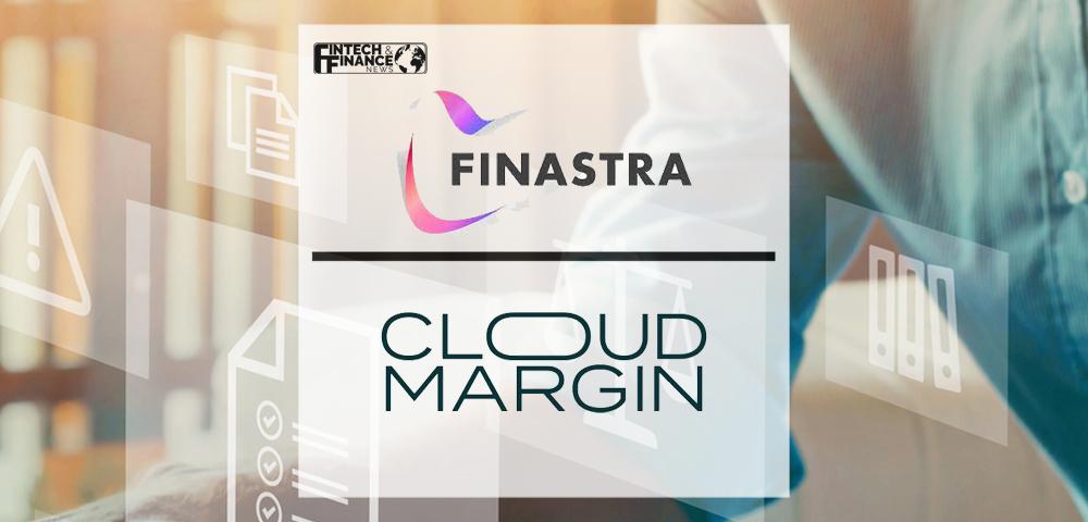 Finastra and CloudMargin Collateral Management as a Service offering accelerates compliance with UMR regulation | Fintech Finance