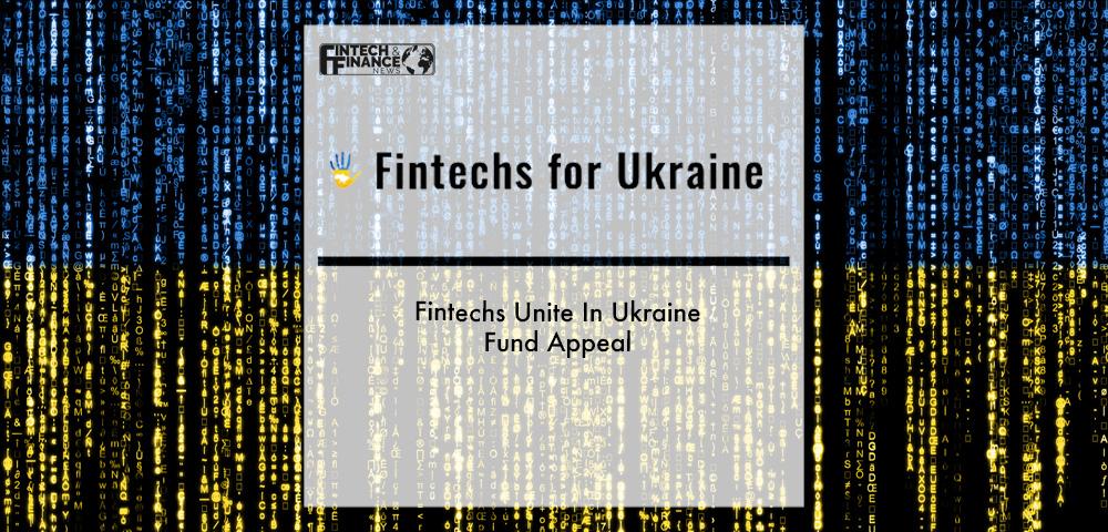Fintechs Unite In Ukraine Fund Appeal | Fintech Finance