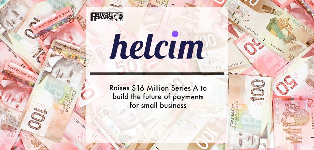 Helcim Raises $16 Million Series A to build the future of payments for small business | Fintech Finance