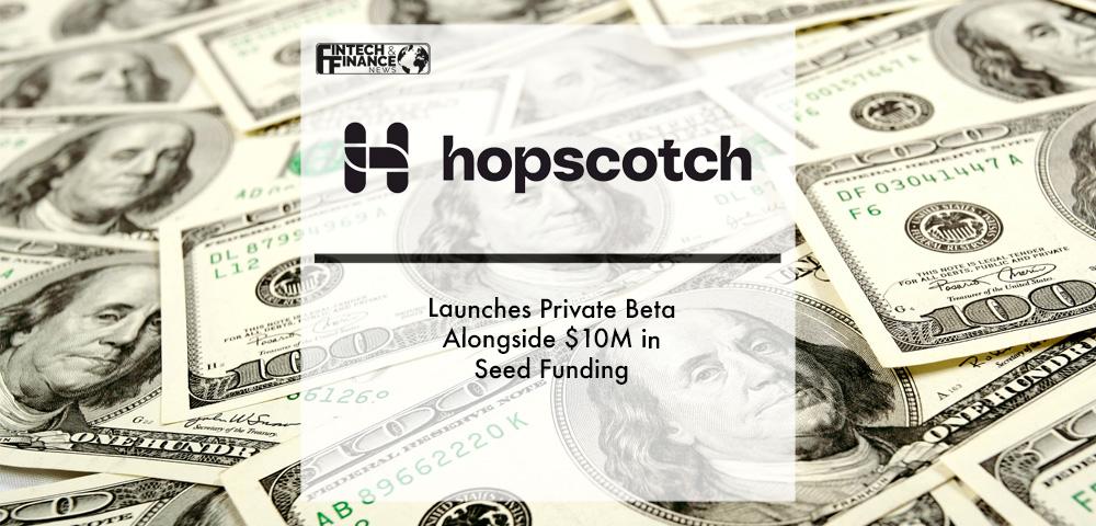 Hopscotch Launches Private Beta Alongside $10M in Seed Funding